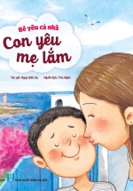 Bé Yêu Cả Nhà – Con Yêu Mẹ Lắm