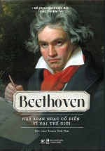 Kể Chuyện Cuộc Đời Các Thiên Tài:: Beethoven – Nhà Soạn Nhạc Cổ Điển Vĩ Đại Thế Giới