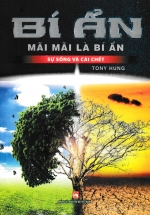 Bí Ẩn Mãi Mãi Là Bí Ẩn – Sự Sống Và Cái Chết