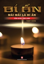 Bí Ẩn Mãi Mãi Là Bí Ẩn – Tôn Giáo Tâm Linh