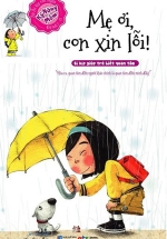 Bí Kíp Rèn Luyện Kỹ Năng Mềm – Mẹ Ơi Con Xin Lỗi