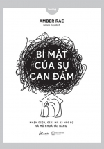 Bí Mật Của Sự Can Đảm – Nhận Diện, Giải Mã 23 Nỗi Sợ Và Mở Khóa Tài Năng
