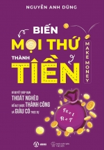 Biến Mọi Thứ Thành Tiền – Make Money
