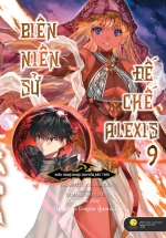 Biên Niên Sử Đế Chế Alexis – Kiêu Hùng Rung Chuyển Đất Trời – Tập 9