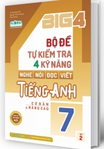 Big 4 Bộ Đề Tự Kiểm Tra 4 Kỹ Năng Nghe – Nói – Đọc – Viết Tiếng Anh Lớp 7 Tập 2 (Global)