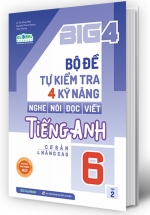 Big 4 Bộ Đề Tự Kiểm Tra 4 Kỹ Năng Nghe – Nói – Đọc – Viết Tiếng Anh Lớp 6 – Tập 2 (Global)