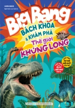 Big Bang – Bách Khoa Và Khám Phá – Thế Giới Khủng Long