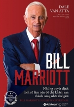 Bill Marriott – Những Quyết Định Lịch Sử Làm Nên Đế Chế Khách Sạn Thành Công Nhất Thế Giới