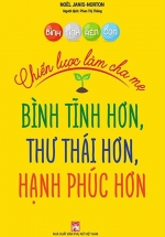 Bình Tĩnh Rèn Con – Chiến Lược Làm Cha Mẹ