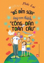 “Bố Bỉm Sữa” Dạy Con Thành “Công Dân Toàn Cầu”