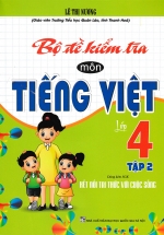 Bộ Đề Kiểm Tra Môn Tiếng Việt Lớp 4 – Tập 2 (Dùng Kèm SGK Kết Nối Tri Thức Với Cuộc Sống)