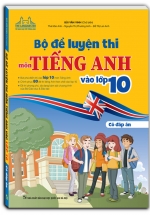 Bộ Đề Luyện Thi Môn Tiếng Anh Vào Lớp 10 – Có Đáp Án