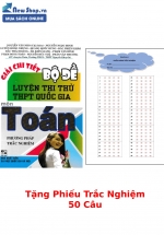 Giải Chi Tiết Bộ Đề Luyện Thi Thử THPT Quốc Gia Môn Toán Phương Pháp Trắc Nghiệm + Tặng Phiếu Trắc Nghiệm 50 Câu