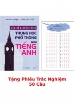 Bộ Đề Luyện Thi Trung Học Phổ Thông Môn Tiếng Anh + Tặng Phiếu Trắc Nghiệm 50 Câu