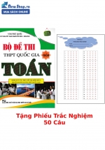 Bộ Đề Thi THPT Quốc Gia Môn Toán (Bám Sát Cấu Trúc Đề Thi Mới Nhất, Chuẩn Bị Cho Kì Thi THPT Quốc Gia) + Tặng Phiếu Trắc Nghiệm 50 Câu