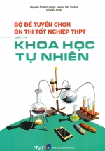 Bộ Đề Tuyển Chọn Ôn Thi Tốt Nghiệp THPT – Bài Thi Khoa Học Tự Nhiên