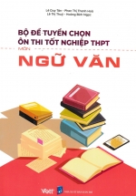 Bộ Đề Tuyển Chọn Ôn Thi Tốt Nghiệp THPT – Môn Ngữ Văn 2023