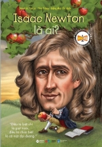 Bộ Sách Chân Dung Những Người Làm Thay Đổi Thế Giới – Isaac Newton Là Ai?