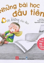 Bộ Sách Phát Triển IQ – EQ Đầu Đời Cho Bé – Những Bài Học Đầu Tiên – Con Không Chịu Đâu!