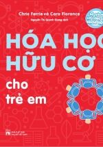 Bộ Sách Vỡ Lòng Về Khoa Học – Hoá Học Hữu Cơ Cho Trẻ Em