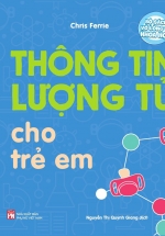 Bộ Sách Vỡ Lòng Về Khoa Học – Thông Tin Lượng Tử Cho Trẻ Em