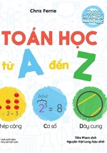 Bộ Sách Vỡ Lòng Về Khoa Học – Toán Học Từ A Đến Z