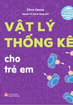 Bộ Sách Vỡ Lòng Về Khoa Học – Vật Lý Thống Kê Cho Trẻ Em