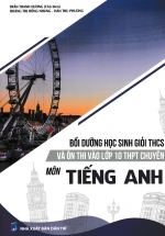 Bồi Dưỡng Học Sinh Giỏi THCS Và Ôn Thi Vào Lớp 10 THPT Chuyên Môn Tiếng Anh