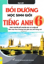 Bồi Dưỡng Học Sinh Giỏi Tiếng Anh Lớp 6 – Theo Chuyên Đề Chuyên Sâu Và Luyện Đề (Biên Soạn Theo Chương Trình Giáo Dục Phổ Thông Mới) – ND