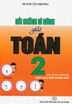 Bồi Dưỡng Kĩ Năng Giải Toán Lớp 2 (Theo Chương Trình Giáo Dục Phổ Thông Mới)