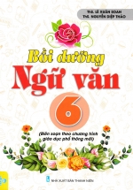 Bồi Dưỡng Ngữ Văn 6 (Biên Soạn Theo Chương Trình GDPT Mới) – ND