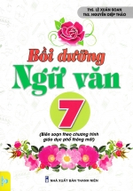 Bồi Dưỡng Ngữ Văn 7 (Biên Soạn Theo Chương Trình GDPT Mới – ND)