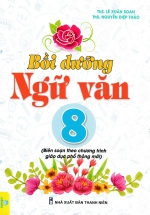 ND – Bồi Dưỡng Ngữ Văn 8 (Biên Soạn Theo Chương Trình GDPT Mới)