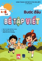 Bước Đầu Bé Tập Viết – Hành Trang Giúp Bé Tự Tin Vào Lớp 1