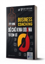 Business Coaching – Đế Chế Kinh Doanh Từ Con Số 0
