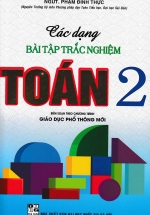 Các Dạng Bài Tập Trắc Nghiệm Toán 2 (Biên Soạn Theo Chương Trình Mới)