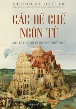 Các Đế Chế Ngôn Từ – Lịch Sử Thế Giới Từ Góc Nhìn Ngôn Ngữ