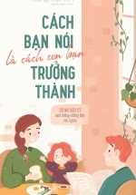 Cách Bạn Nói Là Cách Con Bạn Trưởng Thành