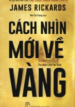 Cách Nhìn Mới Về Vàng – The New Case For Gold