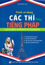Cách Sử Dụng Các Thì Trong Tiếng Pháp