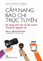 Cẩm Nang Báo Chí Trực Tuyến: Kỹ Năng Sinh Tồn Và Lớn Mạnh Trong Kỷ Nguyên Số