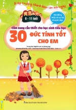 ND – Cẩm Nang Cần Thiết Cho Học Sinh Tiểu Học – 30 Đức Tính Tốt Cho Em