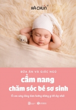 Cẩm Nang Chăm Sóc Bé Sơ Sinh – Bữa Ăn Và Giấc Ngủ