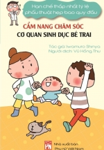 Cẩm Nang Chăm Sóc Cơ Quan Sinh Dục Bé Trai – Hạn Chế Thấp Nhất Tỷ Lệ Phẫu Thuật Hẹp Bao Quy Đầu
