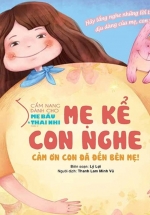 Cẩm Nang Dành Cho Mẹ Bầu Và Thai Nhi – Phần 2 – Mẹ Kể Con Nghe – Cảm Ơn Con Đã Đến Bên Mẹ!