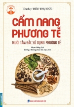 Cẩm Nang Phương Tễ – Mười Tâm Đắc Sử Dụng Phương Tễ