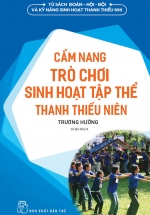 Cẩm Nang Trò Chơi Sinh Hoạt Tập Thể Thanh Thiếu Niên