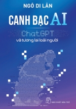 Canh Bạc AI – ChatGPT Và Tương Lai Loài Người
