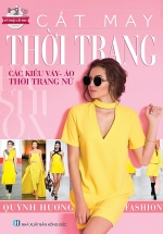 Cắt May Thời Trang – Các Kiểu Váy, Áo, Thời Trang Nữ