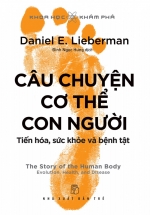 Câu Chuyện Cơ Thể Con Người: Tiến Hóa, Sức Khỏe Và Bệnh Tật
